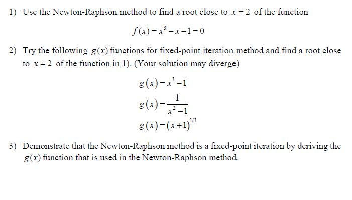 Solved 1 Use The Newton Raphson Method To Find A Root Close