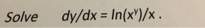 Solved Solve dy/dx = ln(x)/x | Chegg.com