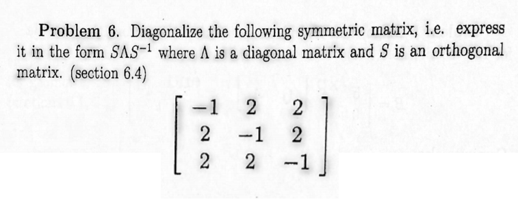 Solved Problem 6. Diagonalize the following symmetric | Chegg.com