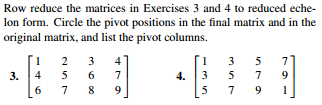 Solved Row reduce the matrices in Exercises 3 and 4 to Chegg