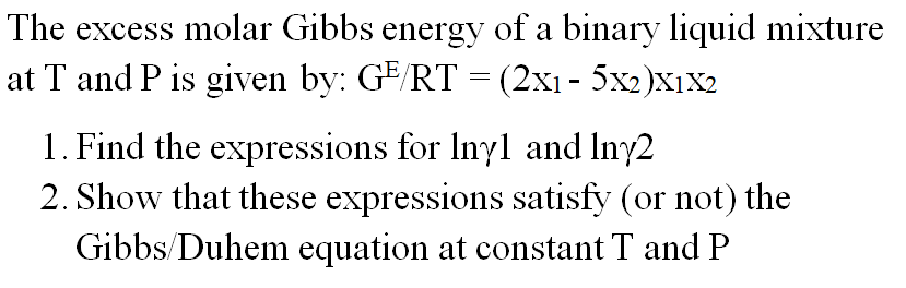 Solved The Excess Molar Gibbs Energy Of A Binary Liquid | Chegg.com