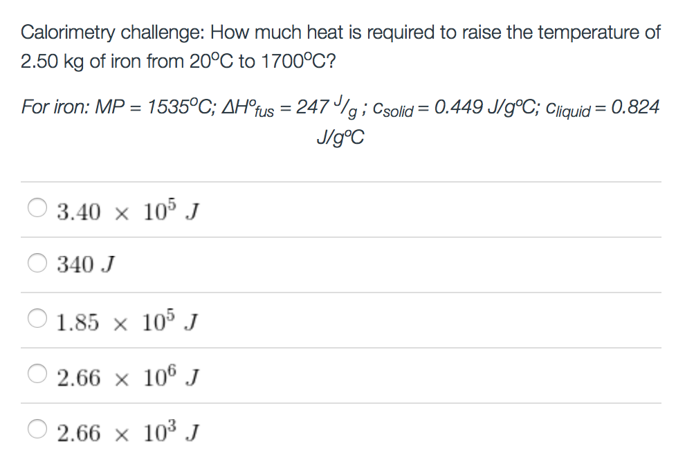 Solved Calorimetry challenge How much heat is required to