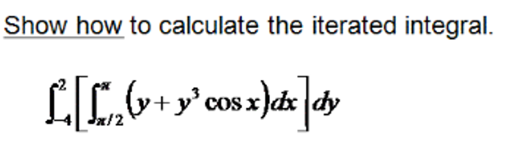 Solved Show how to calculate the iterated integral. | Chegg.com
