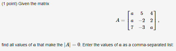 Solved Given the matrix A = [a a 7 5 -2 -3 4 2 a], find | Chegg.com