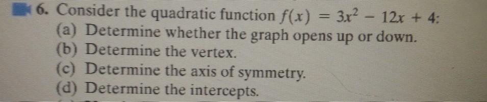 Solved 6. Consider the quadratic function f(x) 32 12x+ 4: | Chegg.com