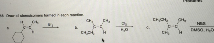 Solved Draw all stereoisomers formed in each reaction. | Chegg.com