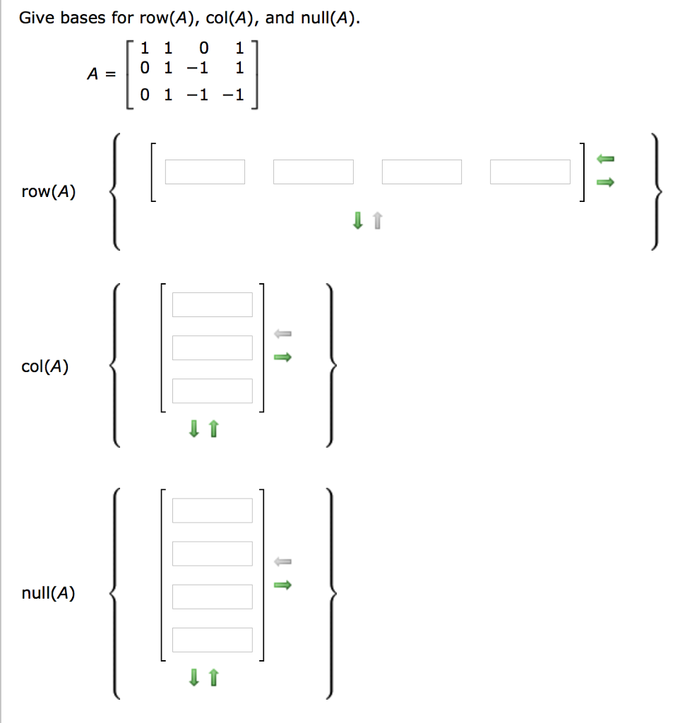 Solved Give bases for row (A), col(A), and null (A). A = [1 | Chegg.com