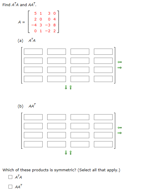 Solved Find A^T A and AA^T. A = [5 1 3 0 2 0 0 4 4 3 3 8