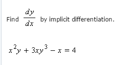 Solved Find dy/dx by implicit differentiation. X^2y +3xy^3 | Chegg.com