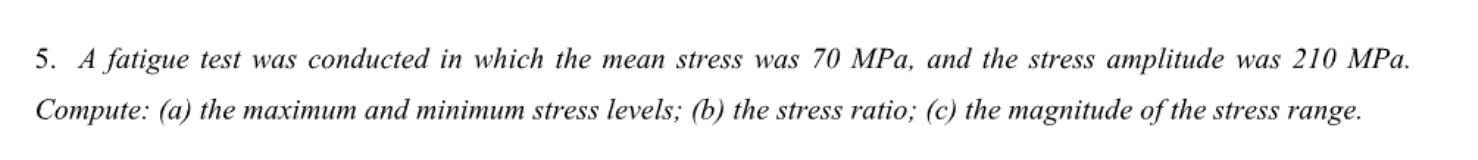 Solved 5. A fatigue test was conducted in which the mean | Chegg.com