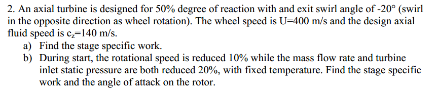 Solved 2. An axial turbine is designed for 50% degree of | Chegg.com