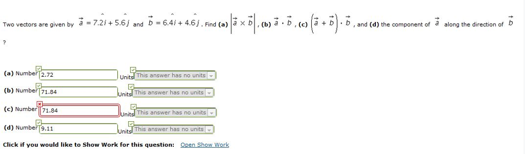 Solved Two vectors are given by a vector = 7.2i + 5.6j and b | Chegg.com
