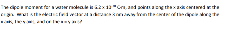 Solved The dipole moment for a water molecule is 6.2 x 10-30 | Chegg.com