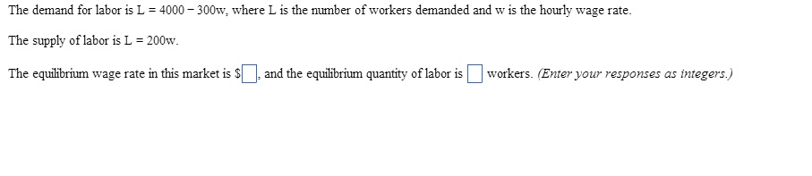 Solved The demand for labor is L = 4000 - 300w, where L is | Chegg.com
