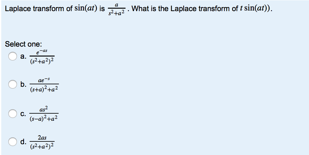 Solved Laplace transform of sin (a t) is a/s^2 + a^2. What | Chegg.com