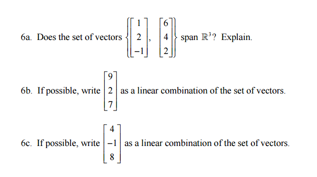 Solved Does the set of vectors{[1 2 -1], [6 4 2]} span R^3? | Chegg.com