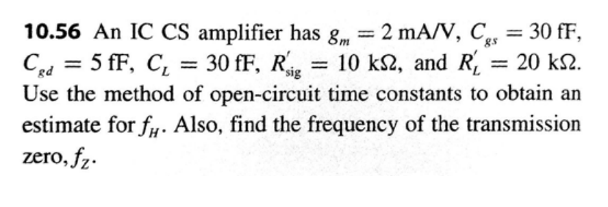 Solved An IC CS amplifier has g_m = 2 mA/V, C_gs = 30 fF, | Chegg.com