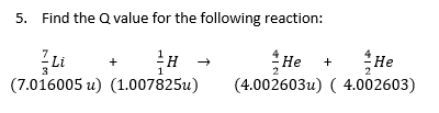 Solved Find the Q value for the following reaction: 7/3 Li | Chegg.com