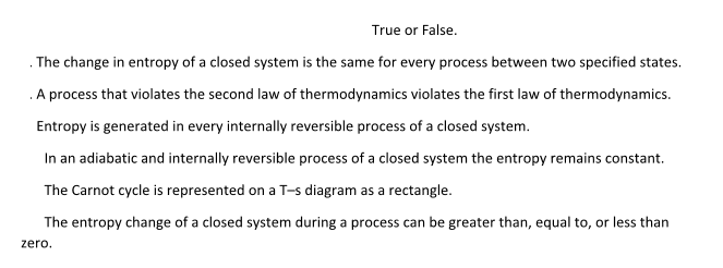 Solved True or False. The change in entropy of a closed | Chegg.com