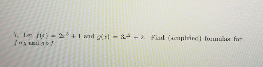 Solved 7 Let F X 2x3 1 And G Z Og And G O F 3r2 2 Find