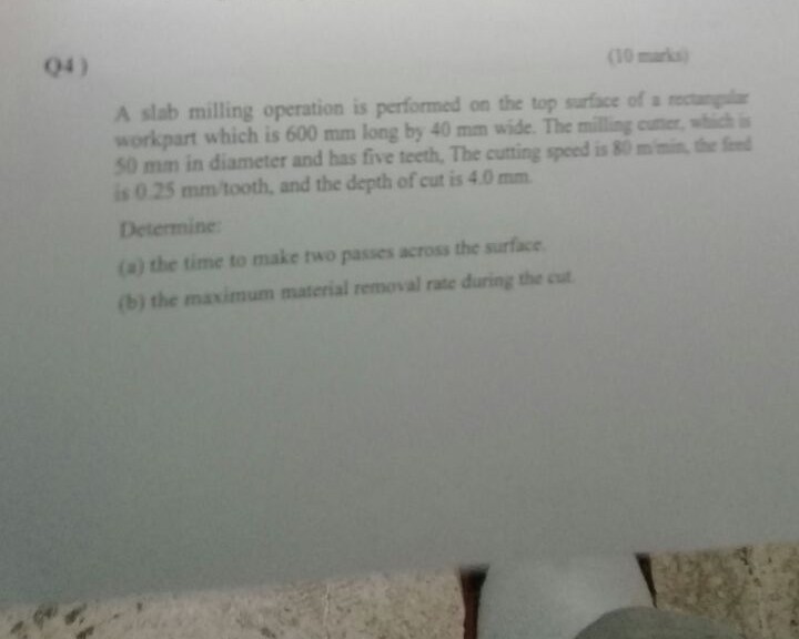 Solved o4) (10 marks) A slab milling operation is performed