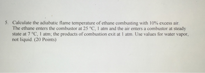 Solved Calculate the adiabatic flame temperature of ethane | Chegg.com