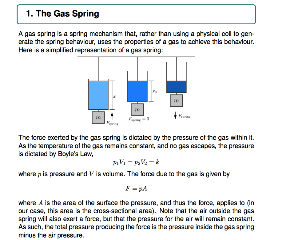 A gas spring is a spring mechanism that, rather than