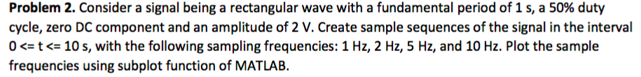 Problem 2. Consider a signal being a rectangular wave | Chegg.com