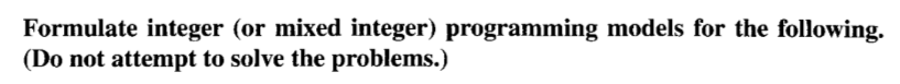 Formulate integer (or mixed integer) programming | Chegg.com