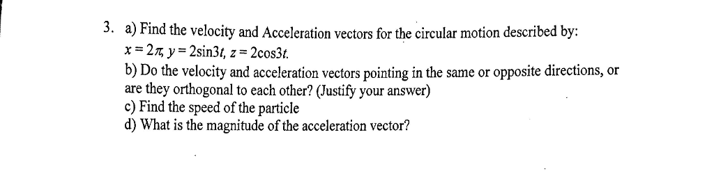 Solved a) Find the velocity and Acceleration vectors for the | Chegg.com