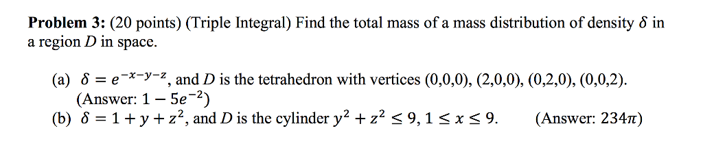 Solved Problem 3: (20 points) (Triple Integral) Find the | Chegg.com