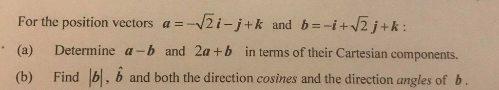 Solved For The Position Vectors A =-V2 I-j-k And (a) | Chegg.com