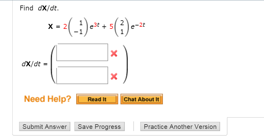 Solved Find Dx Dt X 2 1 1 E 3t 5 2 1 E 2t Dx Chegg Solved Find Dx Dt X 2 1 1 E 3t 5 2 1 E 2t Dx Chegg