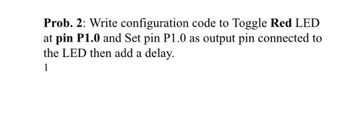Solved Write configuration code to Toggle Red LED at pin | Chegg.com