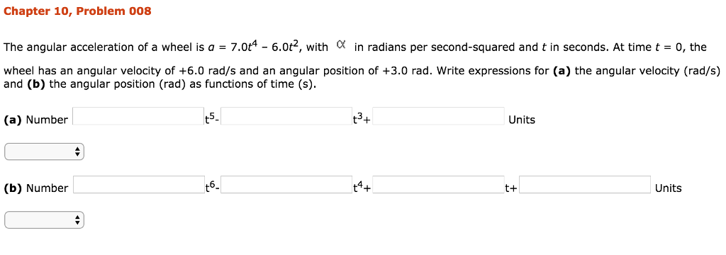 Solved The angular acceleration of a wheel is a = 7.0 t^4 - | Chegg.com