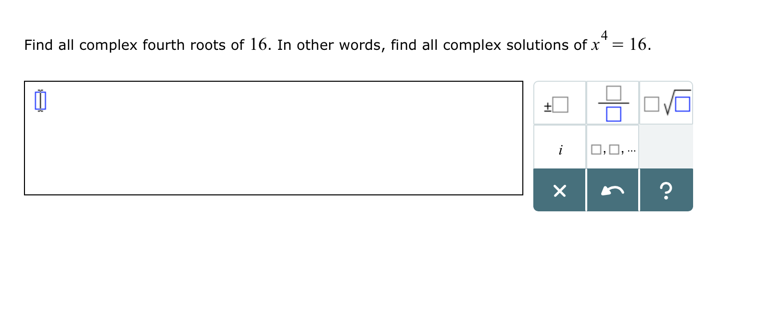 solved-find-all-complex-fourth-roots-of-16-in-other-words-chegg