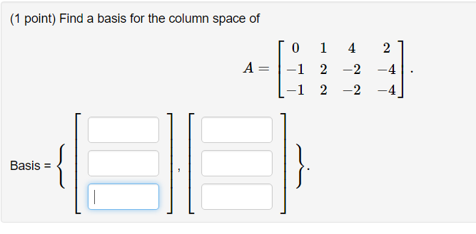 Solved Find a basis for the column space of A = [0 1 4 2 | Chegg.com