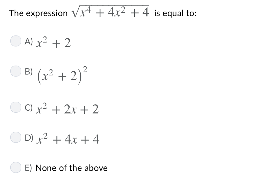 Solved The expression Vx4 +4x2 +4 is equal to A) x22 B) (x2 | Chegg.com