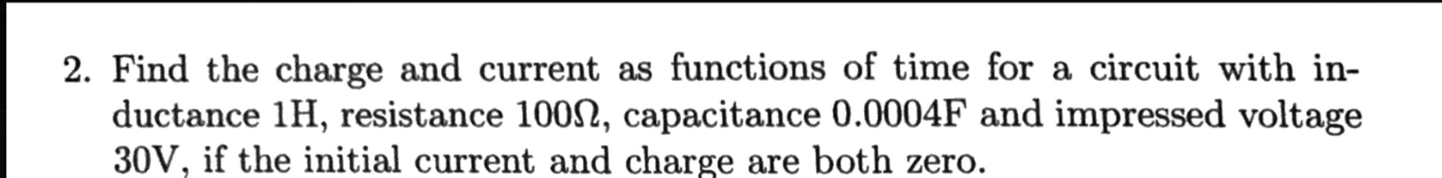 Solved Find the charge and current as functions of time for | Chegg.com