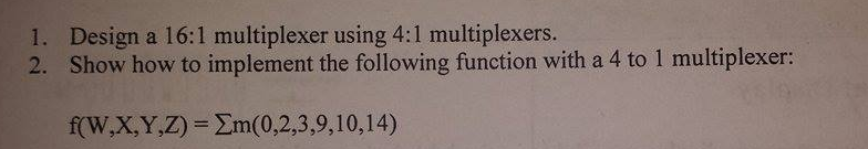 Solved 1. Design a 16:1 multiplexer using 4:1 multiplexers. | Chegg.com