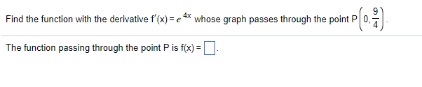 Solved Find The Function With The Derivative F X E4x Whose