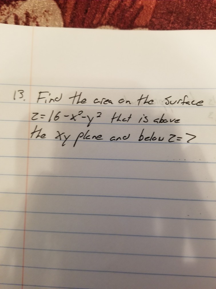 solved-find-the-area-of-the-surface-of-z-16-x-2-y-2-that-is-chegg