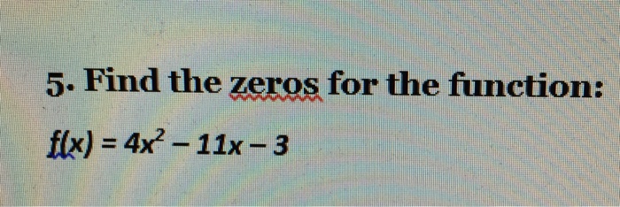 solved-find-the-zeros-for-the-function-f-x-4x-2-11x-3-chegg