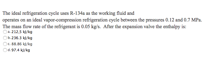 Solved The ideal refrigeration cycle uses R-134a as the | Chegg.com