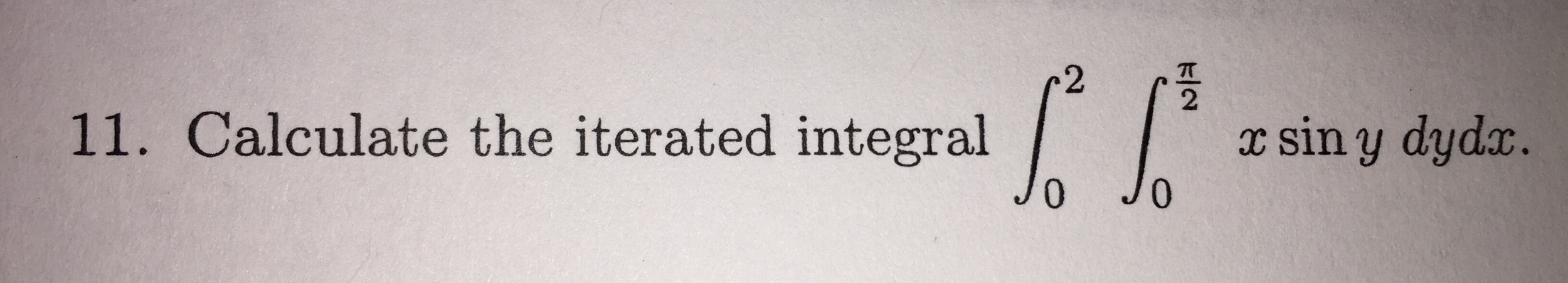 Solved 11 Calculate The Iterated Integral Integral 2 0