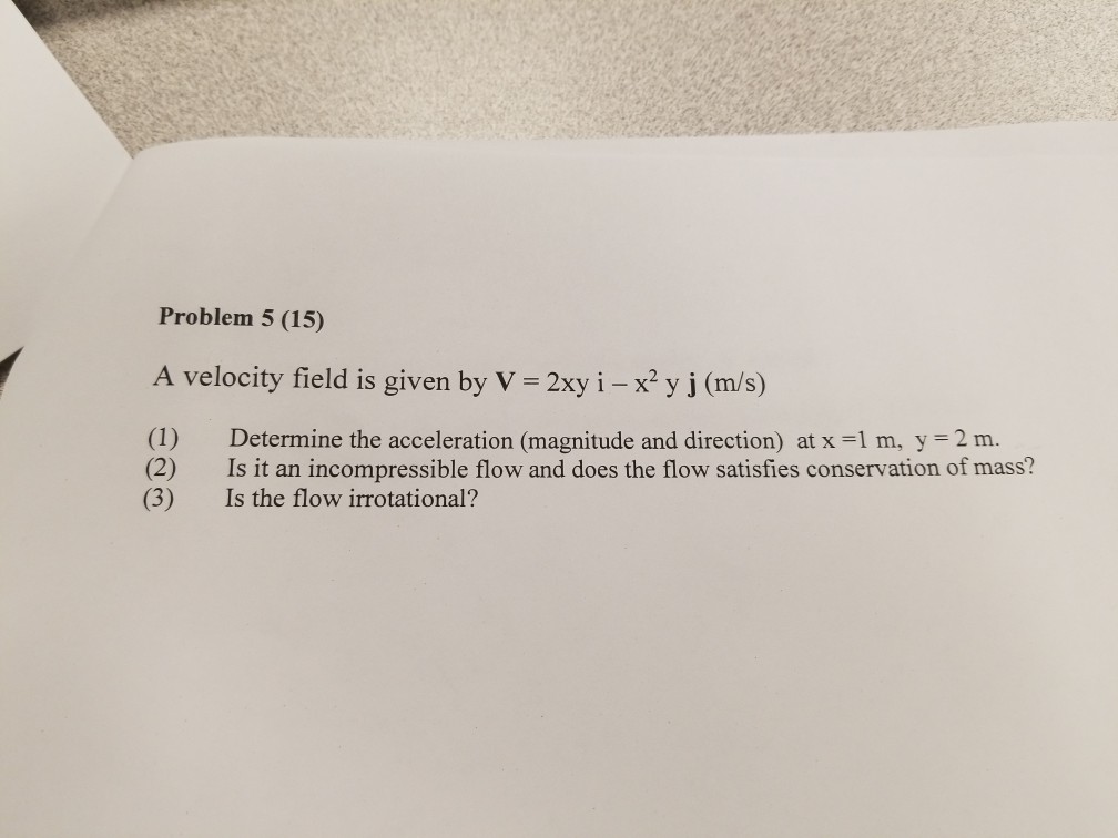 Solved Problem 5 (15) A Velocity Field Is Given By V = | Chegg.com