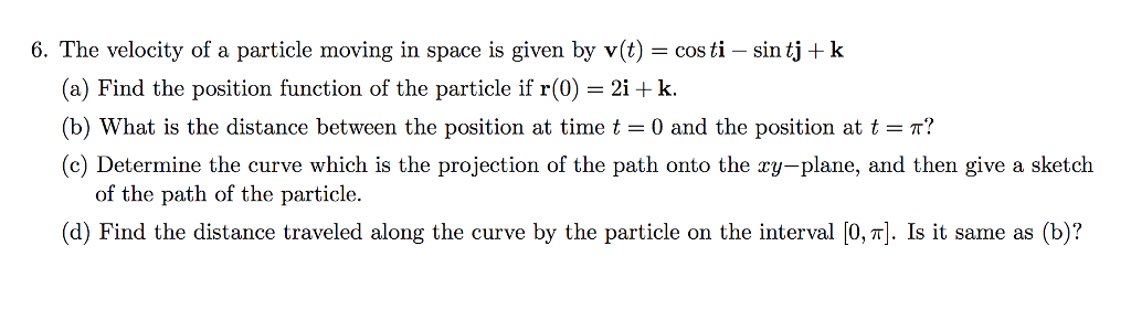 Solved 6. The velocity of a particle moving in space is | Chegg.com