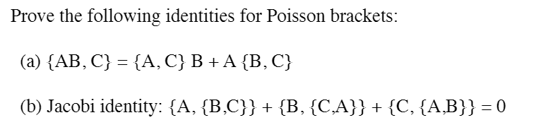 Solved Prove The Following Identities For Poisson Brackets: | Chegg.com