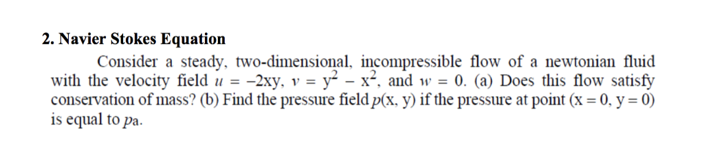Solved 2. Navier Stokes Equation Consider a steady, | Chegg.com