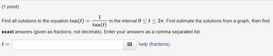 Solved (1 point) Find all solutions to the equation tan(t | Chegg.com